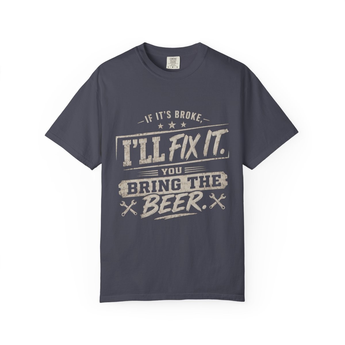 If It Is Broke I Will Fix It Beer Humor Unisex Garment-Dyed T-Shirt