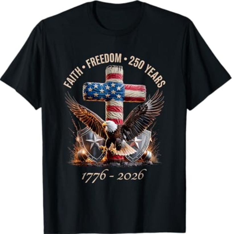 Faith Freedom 250 Years 250th Anniversary USA Independence T-Shirt