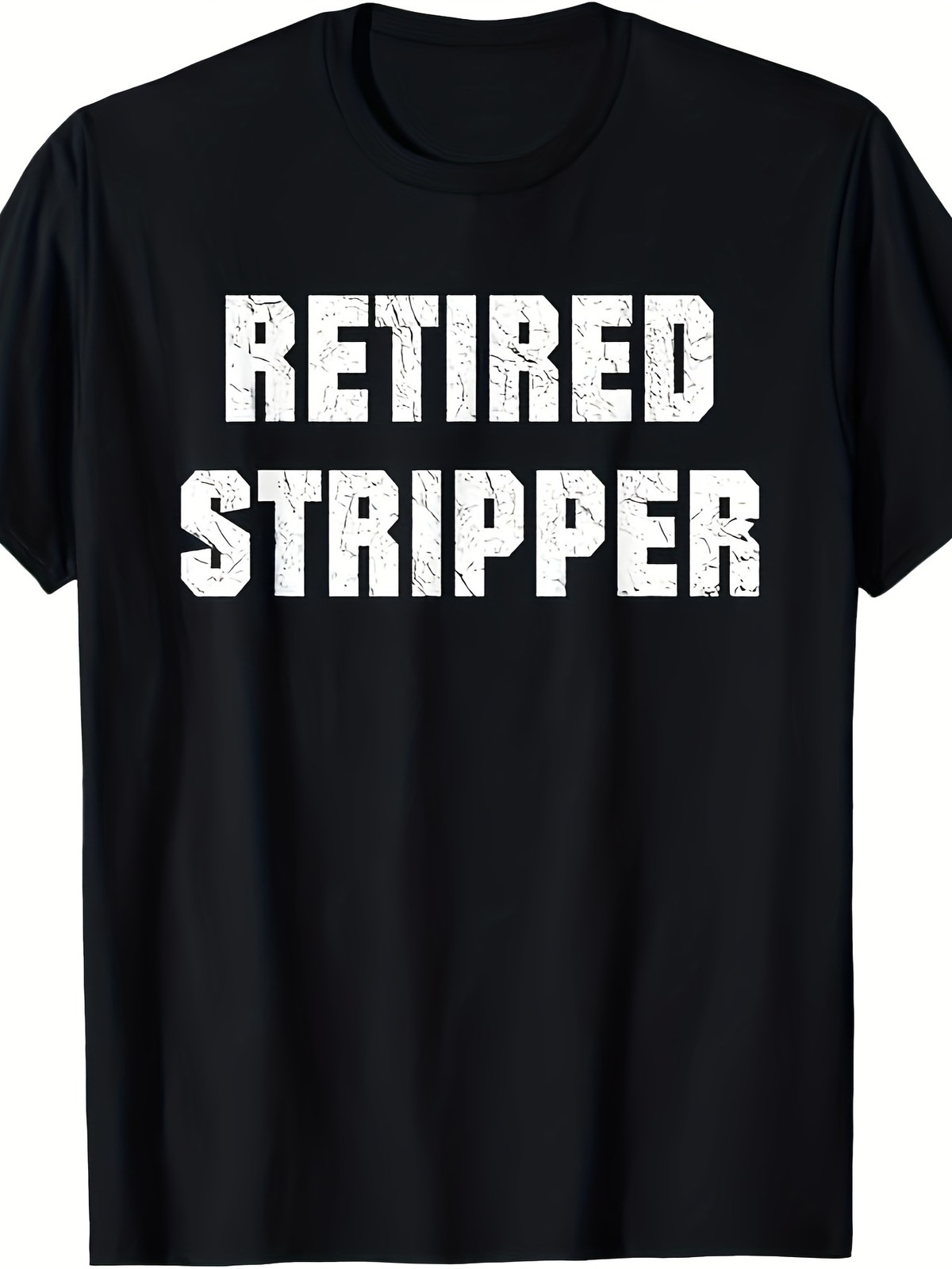Funny Male Stripper And Funny Retired Male Stripper T-shirt. 100% Cotton. 7
