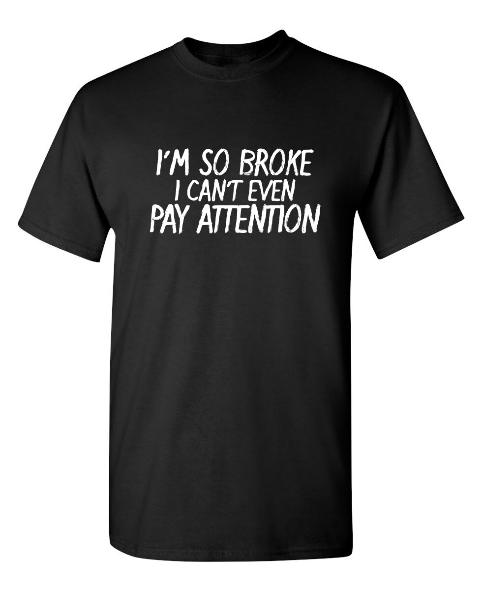 I Can’t Even Pay Humor Graphic Novelty Super Soft Ring Spun Funny T Shirt