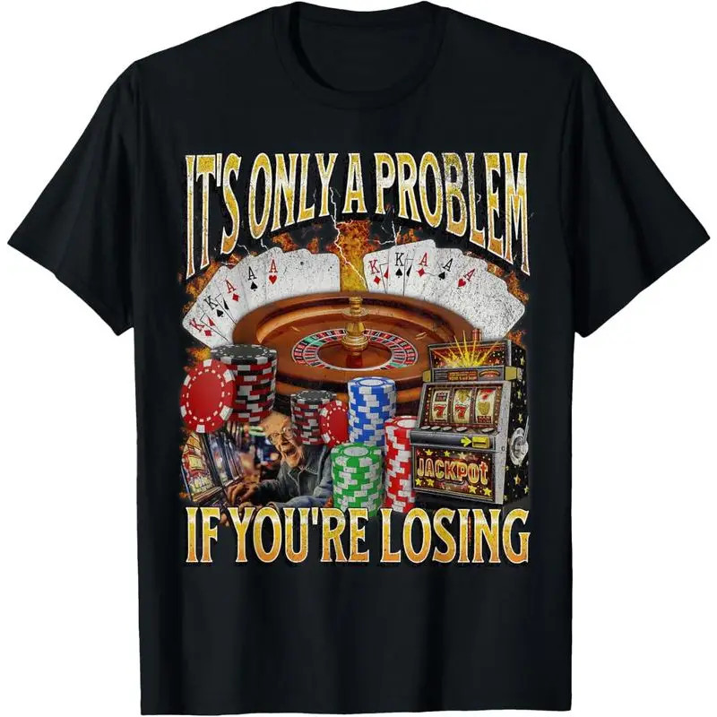 cotton graphic fashion round neck tee Only A Problem If You’re Losing T-Shirt