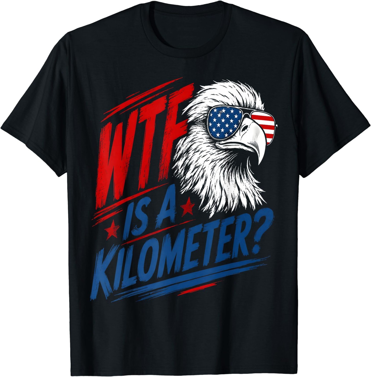 Patriotic Eagle Humor WTF is A Kilometer T-Shirt