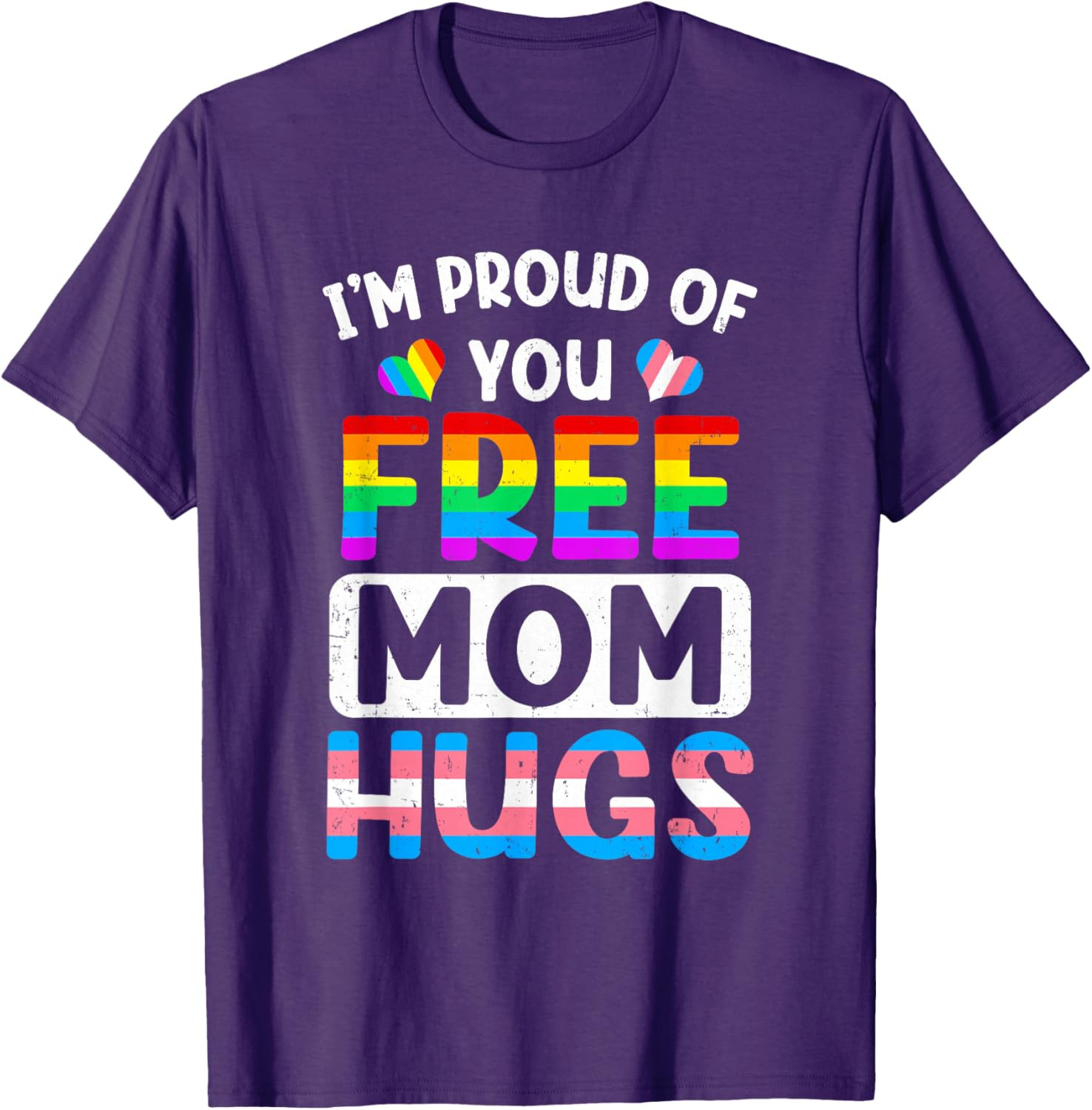 I’m Proud of You Free Mom Hugs LGBT LGBTQ Gay Pride T-Shirt