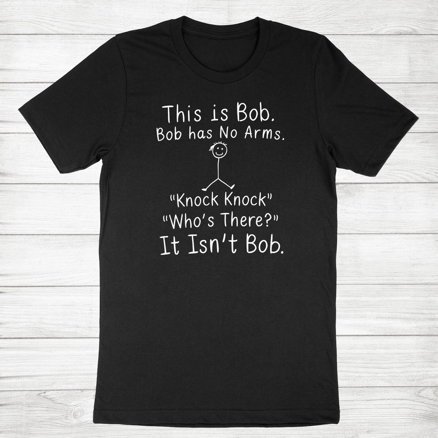 knock knock Tee Shirt Funny Bob Has No Arms T-Shirt Joke Sarcastic Novelty Gifts