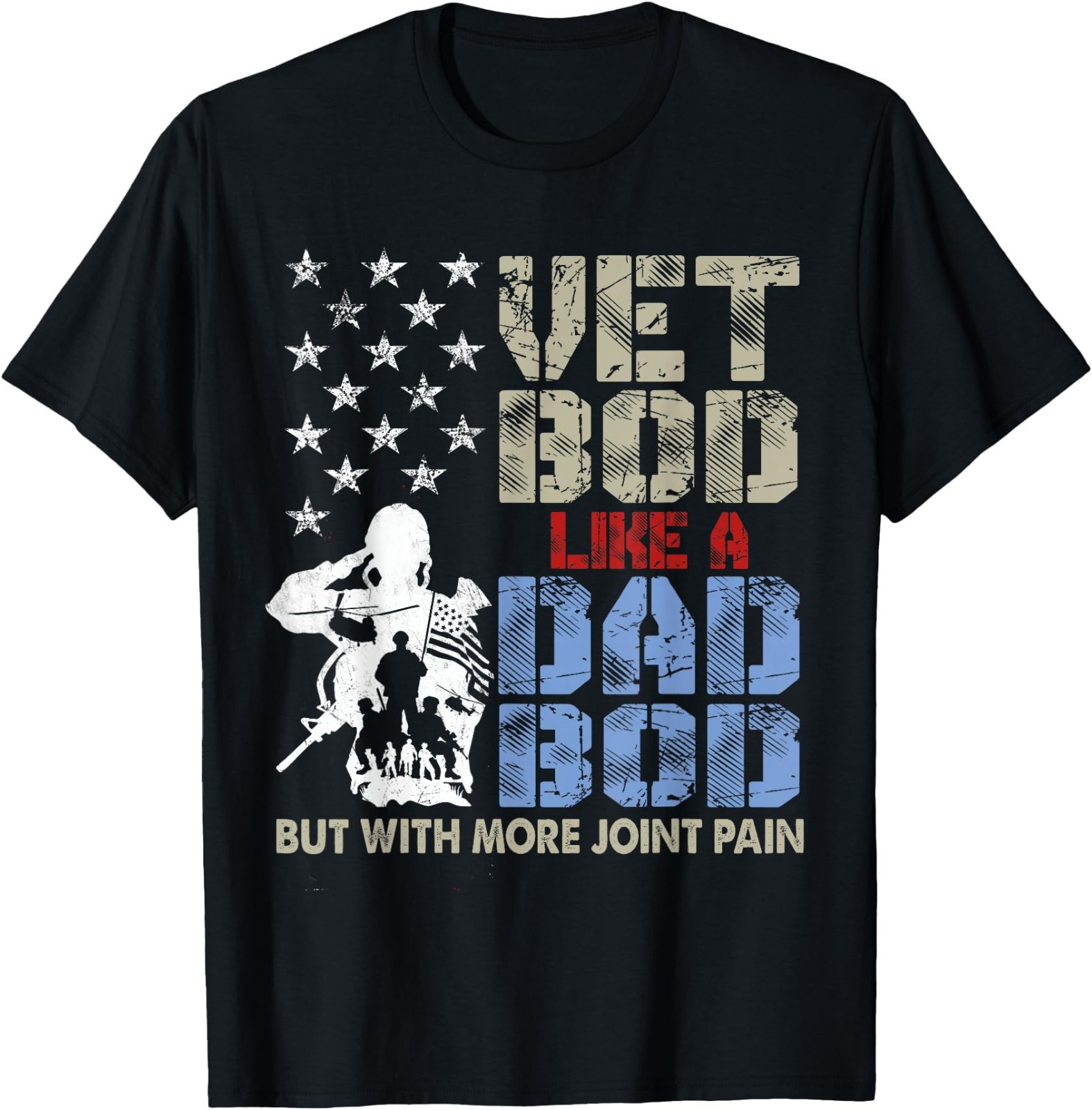 Vet BOD Like A Dad BOD But with More Joint Pain Military Vet T-Shirt