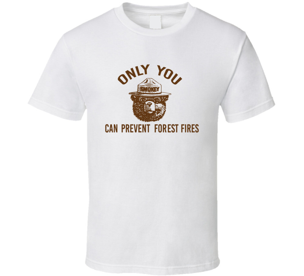 Only You Can Prevent Forest Fires Most Memorable Ad Slogan T Shirt