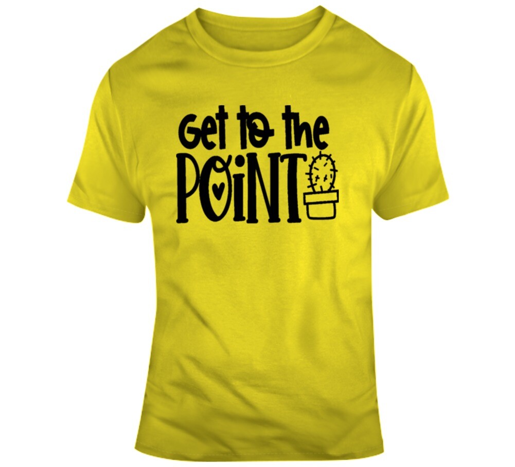 Get To The Point Funny Cactus TShirt A Cool Novelty Tee Is A Great Gift T-Shirt