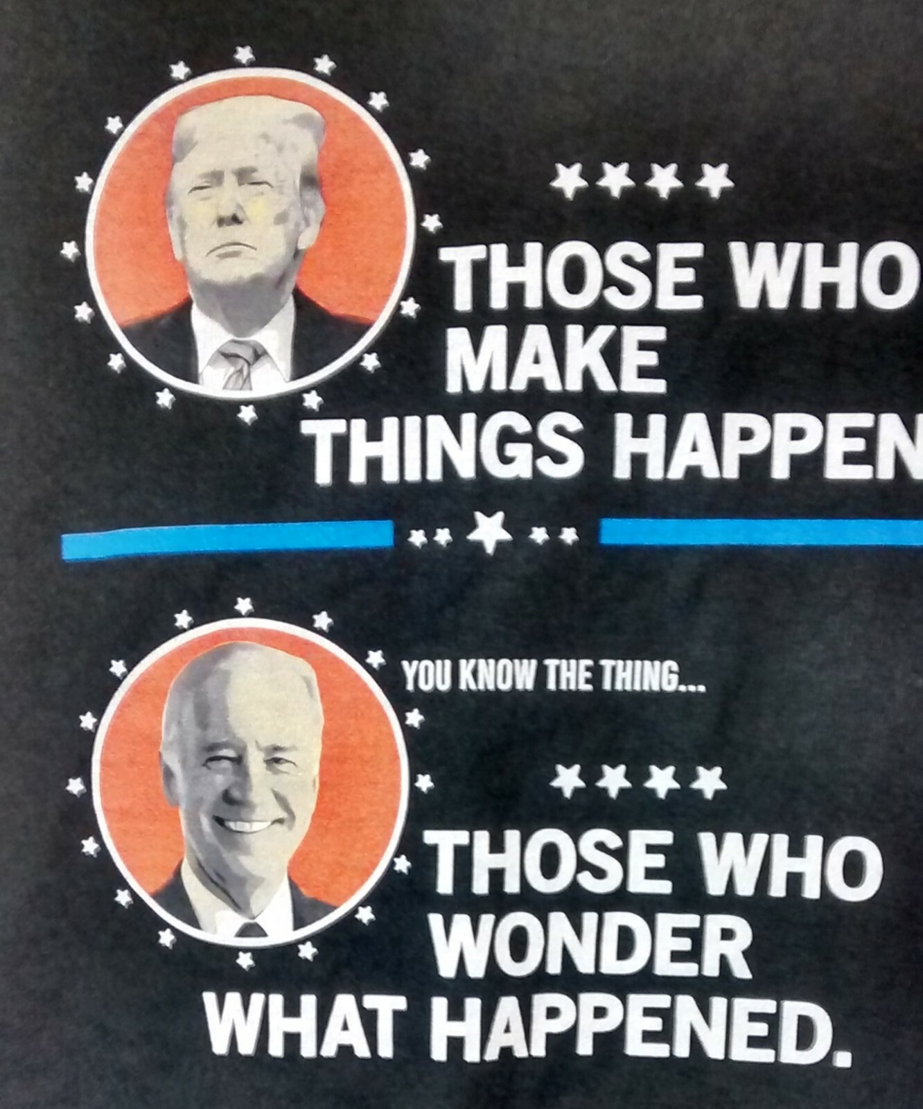 Biden Trump Political Speech Clips T Shirt Those Who Make Things Happen Gildan L