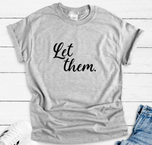 Let Them, Inspirational, Gray Unisex Short Sleeve T-shirt