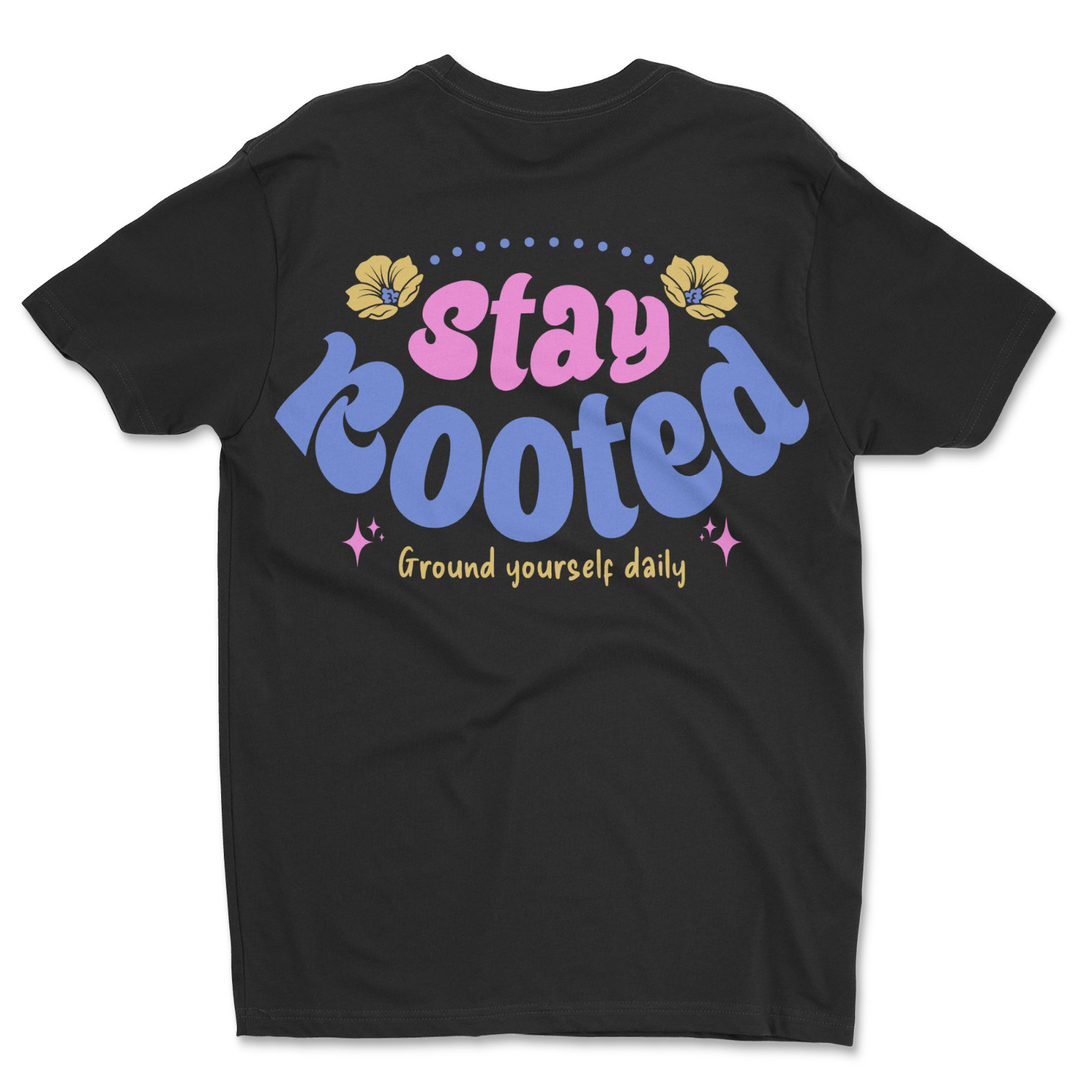 Custom T-Shirt, Stay, Rooted Dtf Print On Next Level T-Shirt unisex Soft Cotton