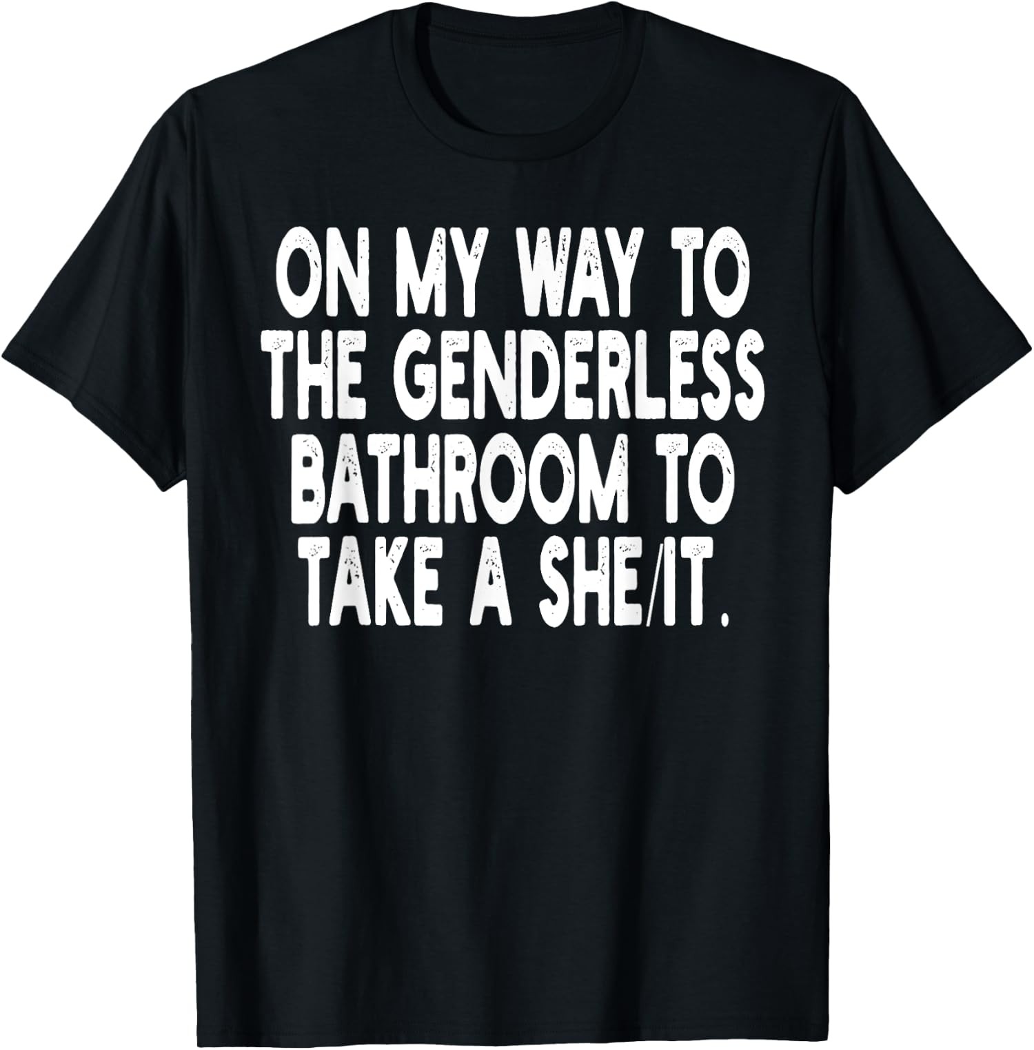 On My Way To The Genderless Bathroom To Take Unisex T-Shirt