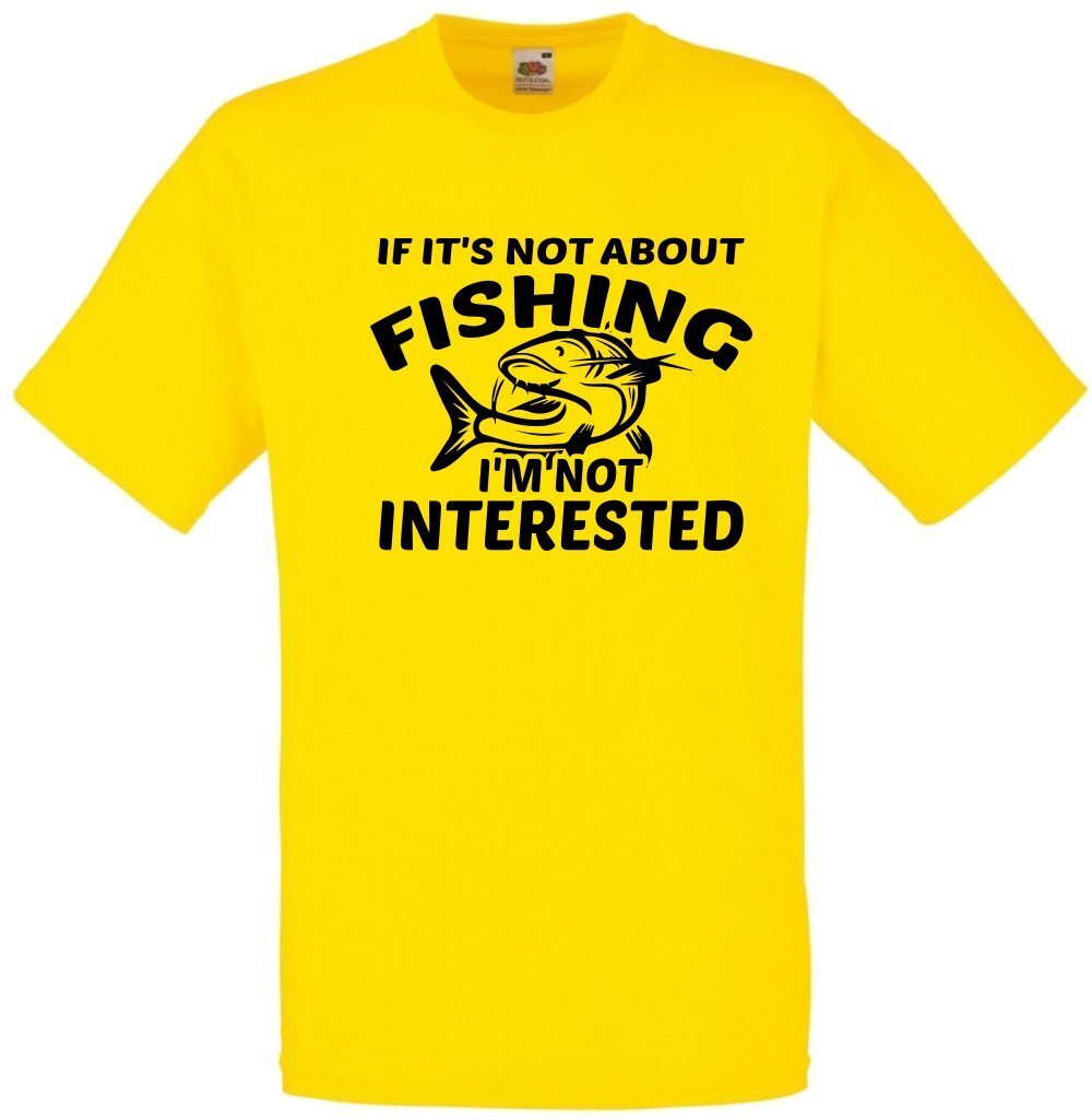 Fishing I’m Not Interested Humour Novelty T Shirt Various Colours And Sizes