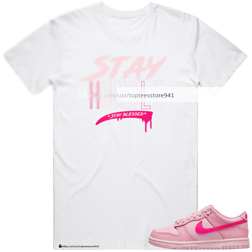 Stay Humble T-Shirt To Match Dunk Low Triple Pink