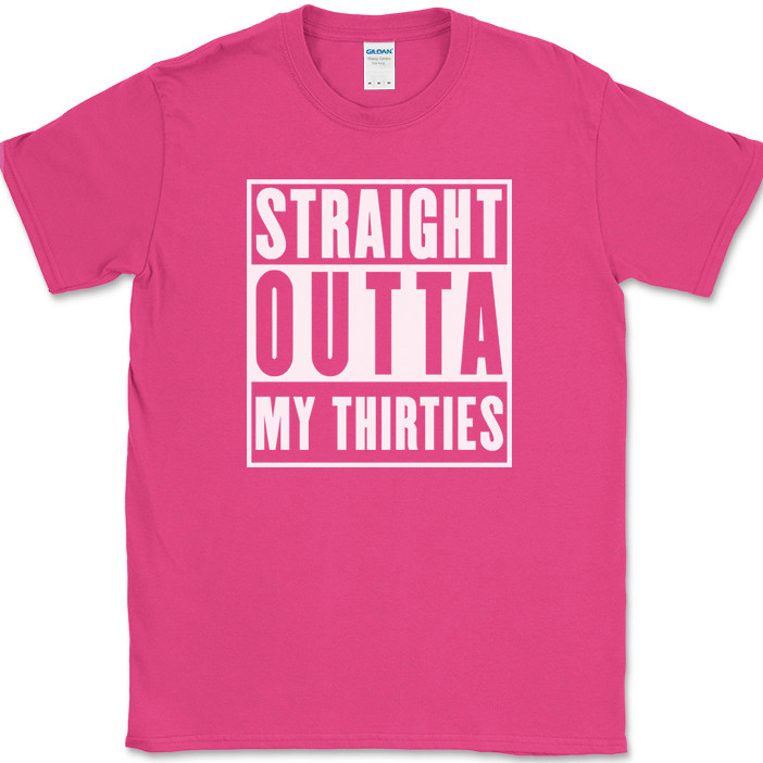 Straight Outta My Thirties T-Shirt Funny 30s Birthday Humor Gift Text Tee