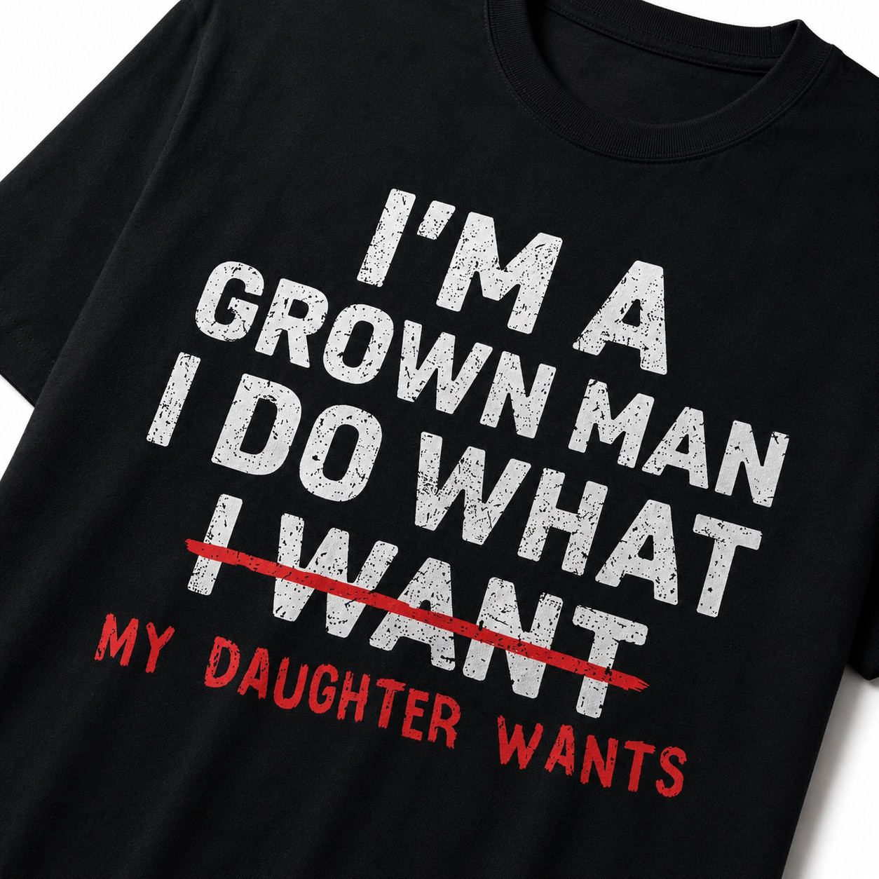 I’m A Grown Man I Do What My Daughter Wants Funny Dad Shirt