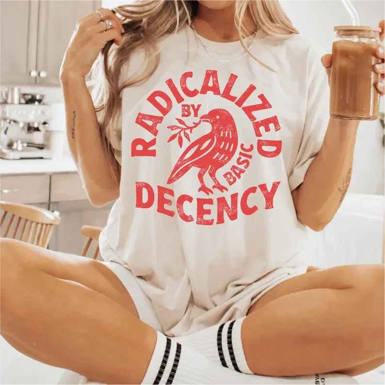 Radicalized By Basic Decency Comfort Colors Activist Graphic T Shirt