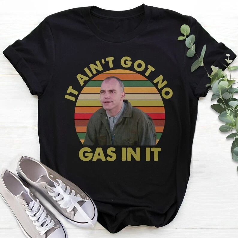 It Ain’t Got No Gas in It Retro T-Shirt, 90s Movie Quote Unisex T Shirt, Funny