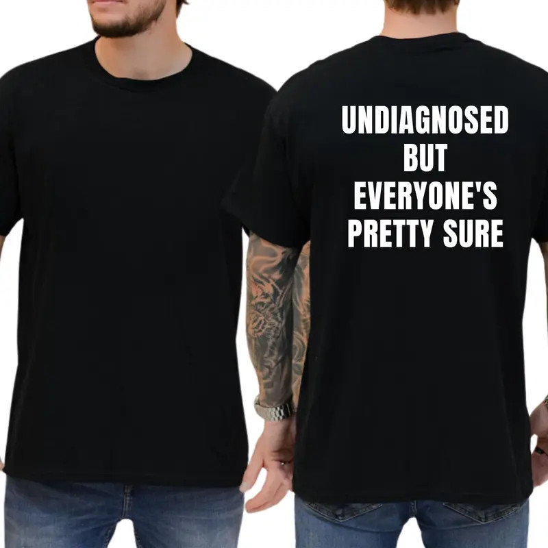 Undiagnosed But Everyone’s Pretty Sure T-Shirt, Funny Announcement T-Shirt, Humo