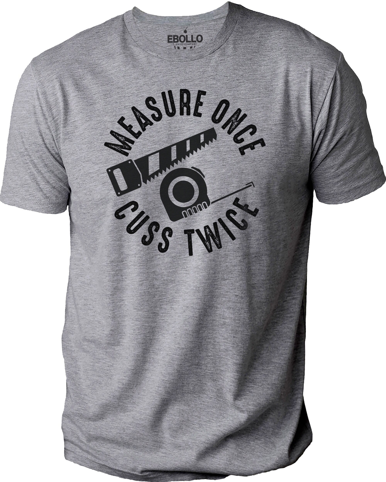 Measure Once Cuss Twice Woodworker Funny T-Shirt Novelty Sarcastic Graphic Tee