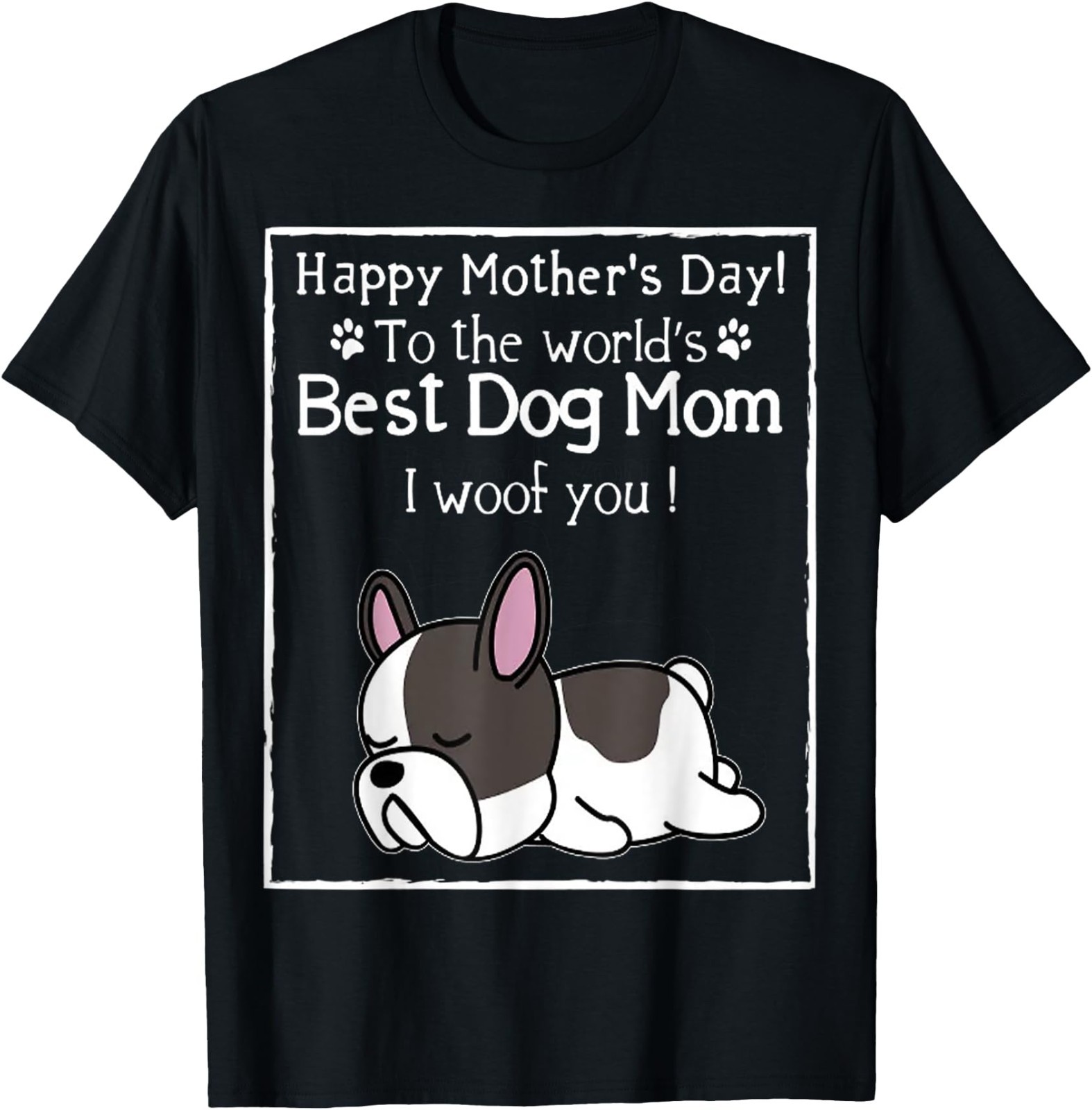 Happy Mother’s Day to The World’s Best Dog Mom I Woof You T-Shirt for Men
