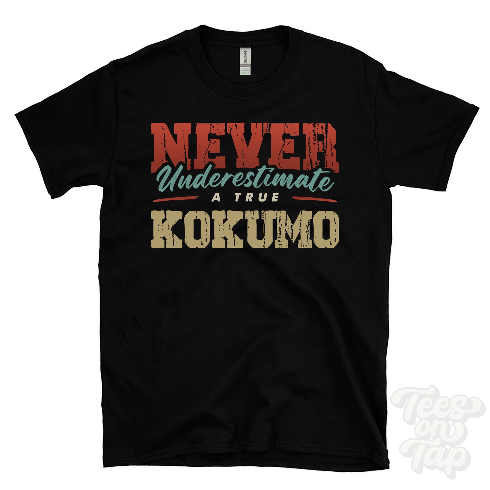 NEVER UNDERESTIMATE A TRUE KOKUMO T-SHIRT – Wear Your Name Proudly