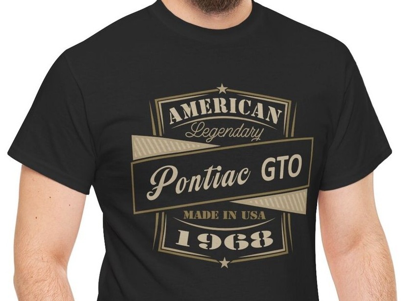 1968 Pontiac GTO Gift T Shirt | Legendary GTO | Classic Muscle Car Shirt