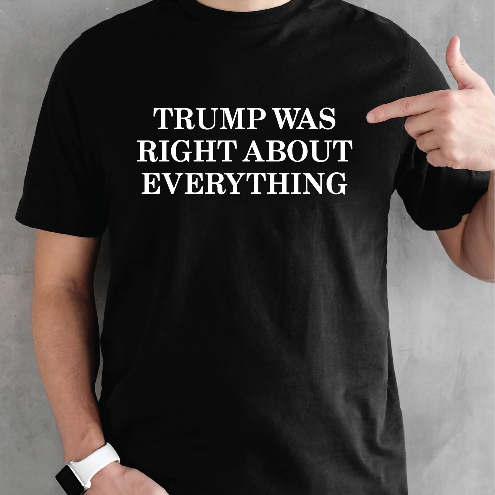 Trump Was Right About Everything T-Shirt GD01 MAGA USA Tshirt
