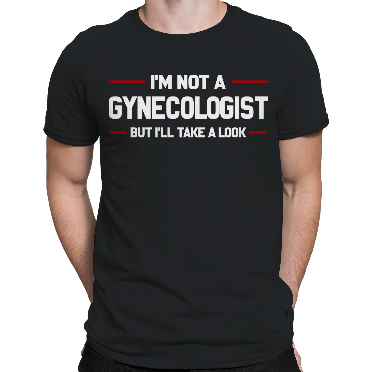 I’m Not A Gynecologist, But I’ll Take A Look Funny Doctor Obgyn T-shirt Mens Tee