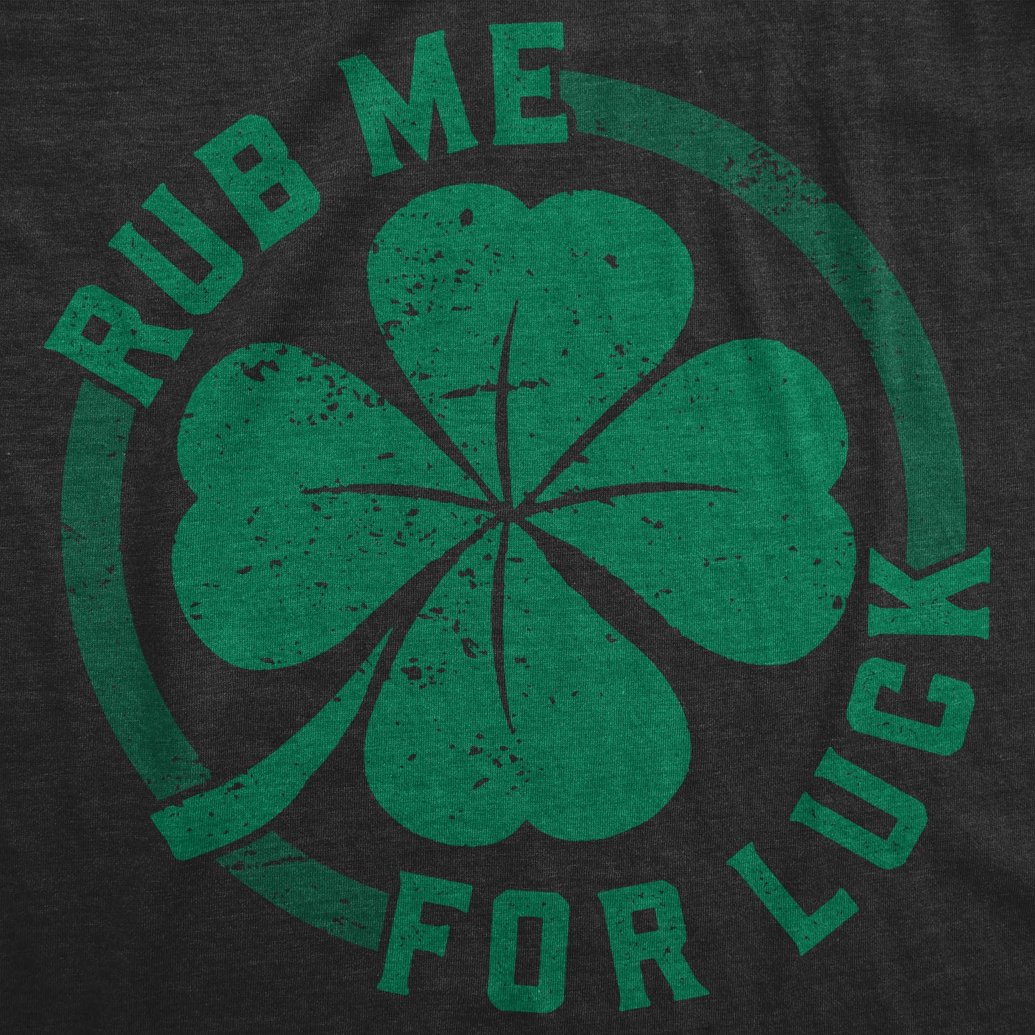 Mens Rub Me for Luck T Shirt Funny Saint Patricks Day Cool Shamrock St Patty Tee