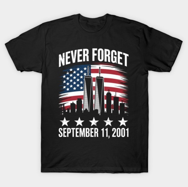Never Forget September 11 2001 Memorial Day T-Shirt S-5XL