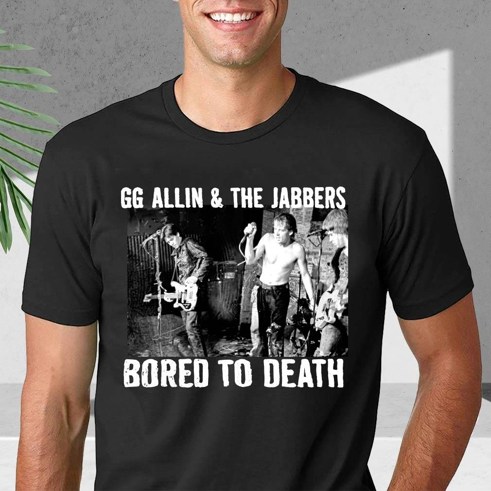 GG Allin & The Jabbers Bored To Death Unisex Shirt S-5XL Q3347
