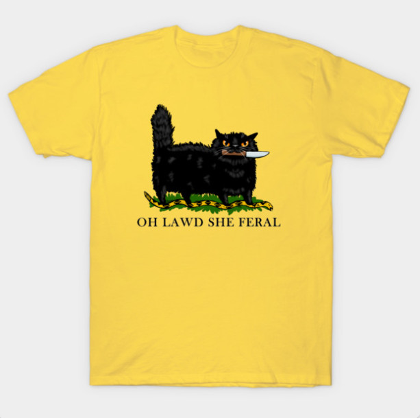 Oh Lawd She Feral T-Shirt Funny Gadsden Flag Parody Black Cat Knife Graphic Tee