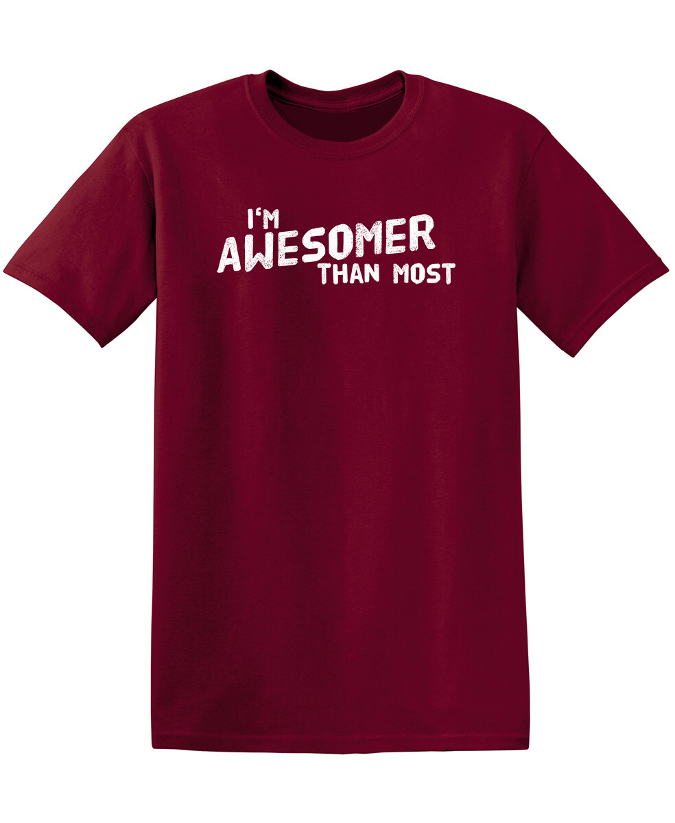 I’m Awesomer Than Most Sarcastic Humor Graphic Novelty Funny T Shirt