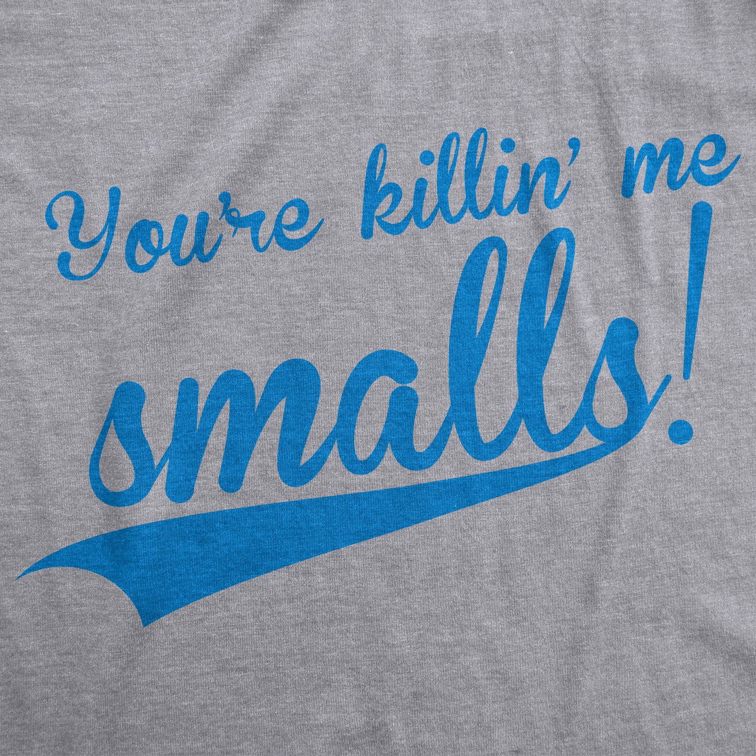 Mens You’re Killing Me Smalls T shirt Funny Baseball Cool Novelty Tees Humor