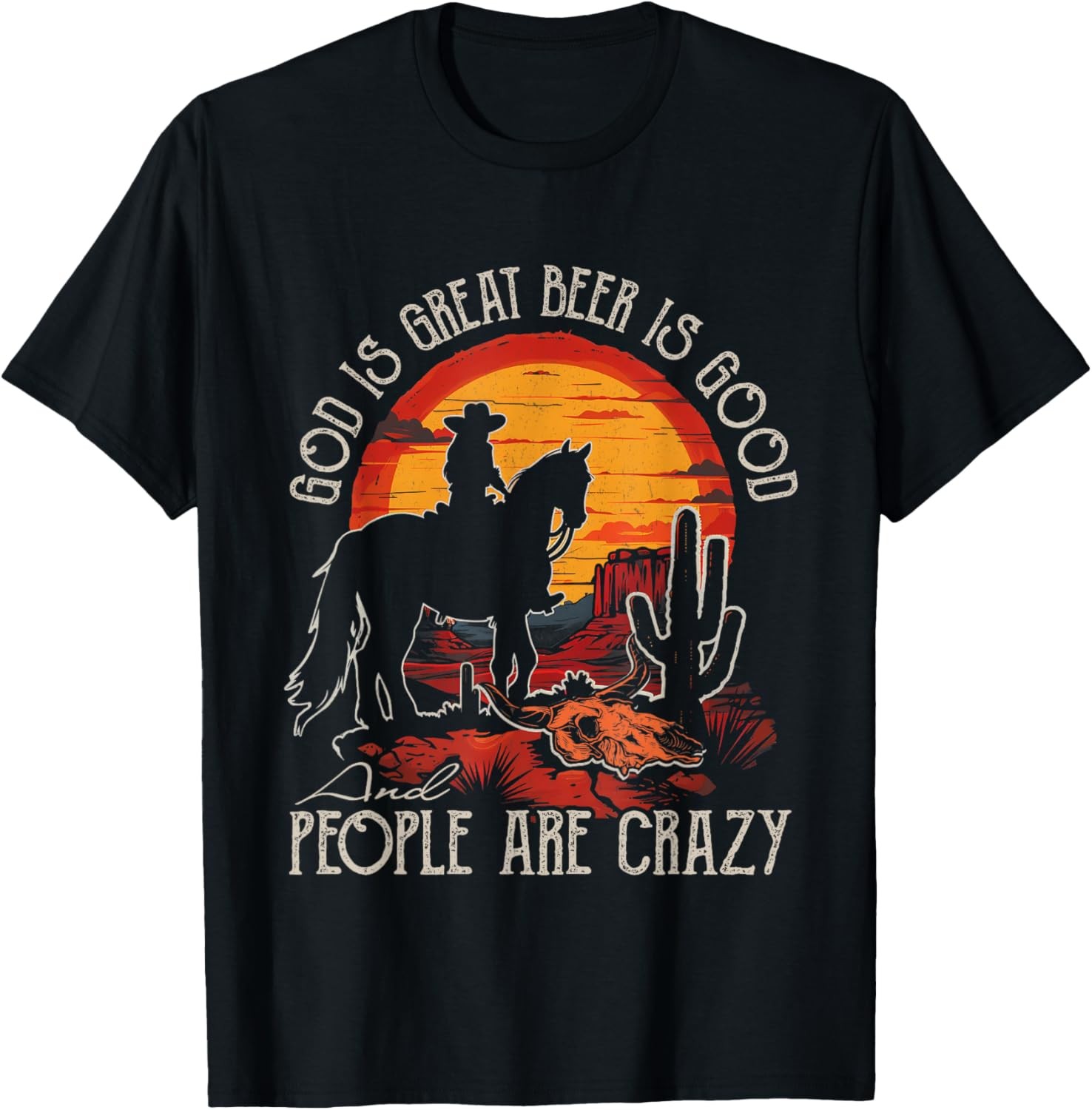 God Is Great Beer Is Good Classic Horses People Are Crazy T-Shirt