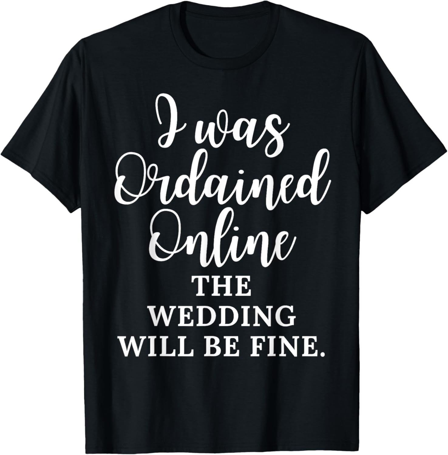 Novelty Wedding Minister’s Sarcastic Saying Tee Shirt Gift T-Shirt