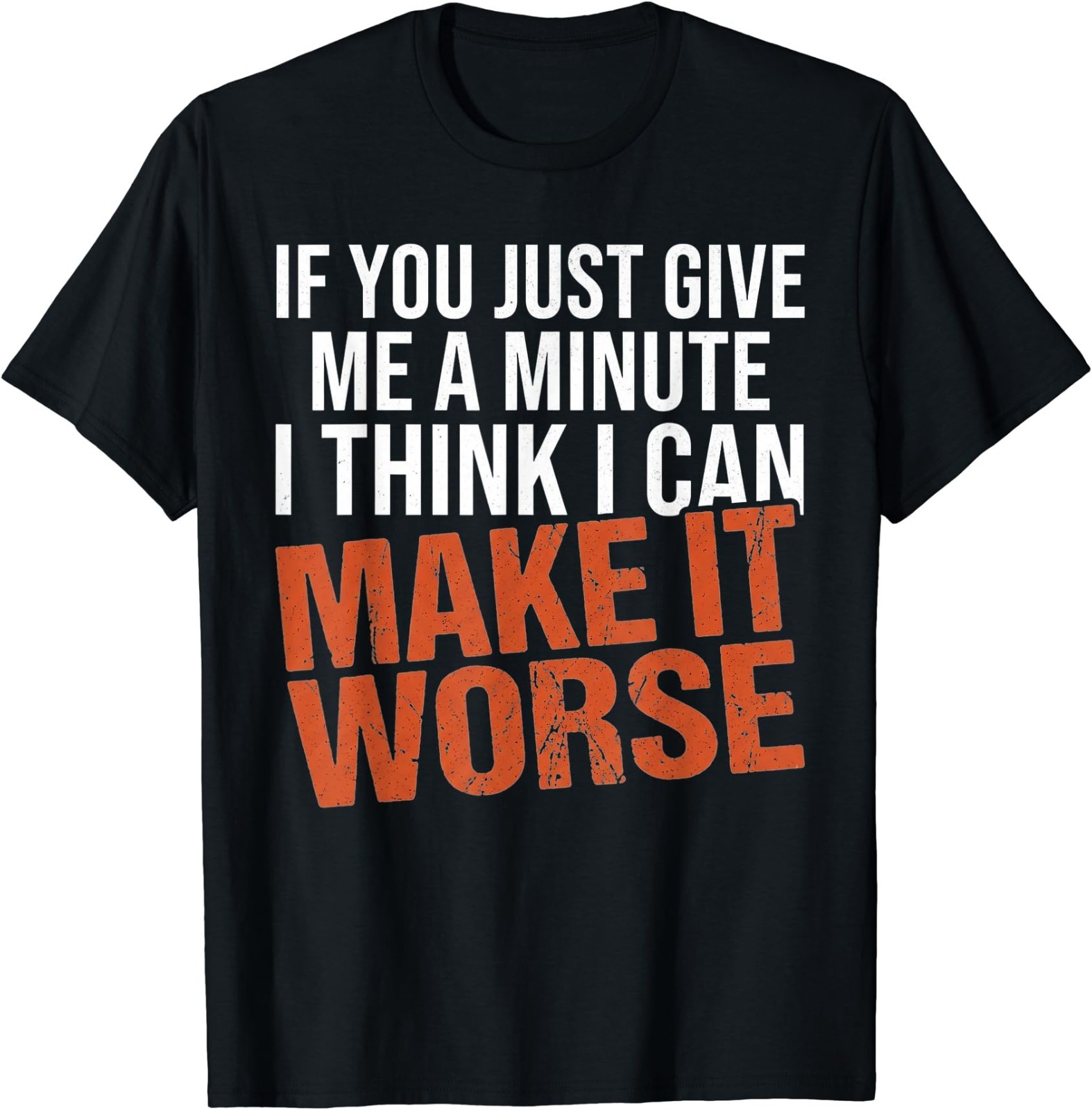 Sarcastic Mens Funny Sayings If You Just Give Me A Minute T-Shirt