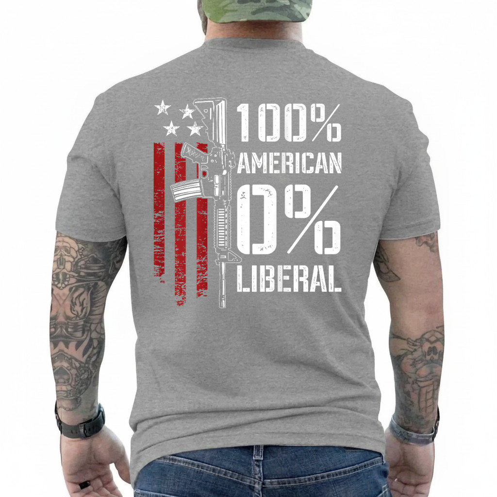 100% American 0% Liberal – Funny Pro Gun – ON Back T-Shirt