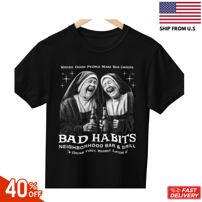Bad Habits Dive Bar T-shirt, Funny Nuns Shirt, Beer Drinker Gift, Pub Crawl sale