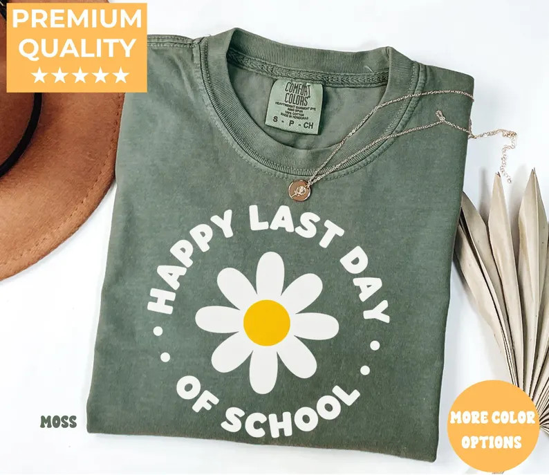 Comfort Tee Happy Last Day Of School Student Teacher End Of Year Gift