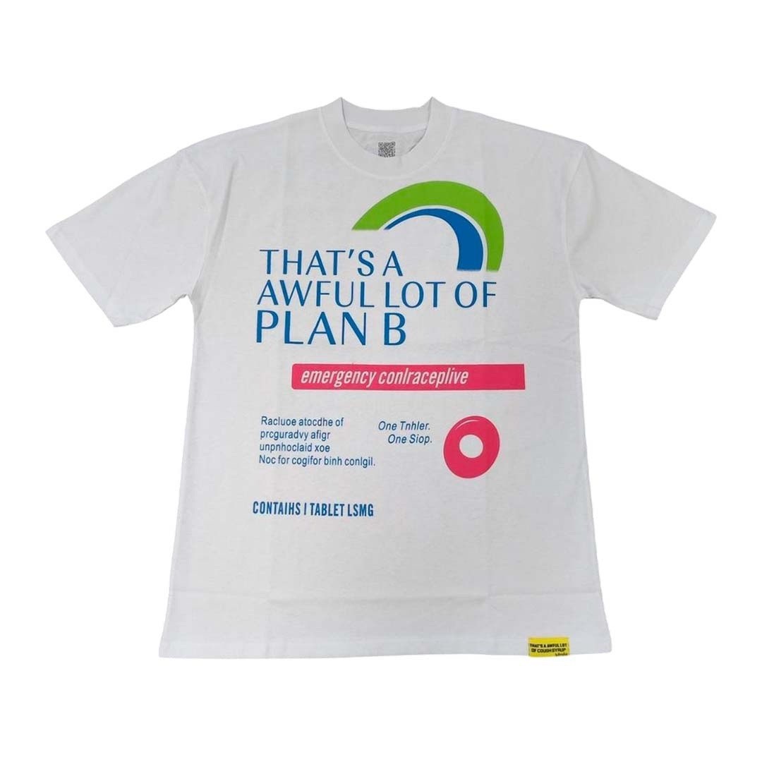 Awful Lot Of Cough Syrup Tee Plan B
