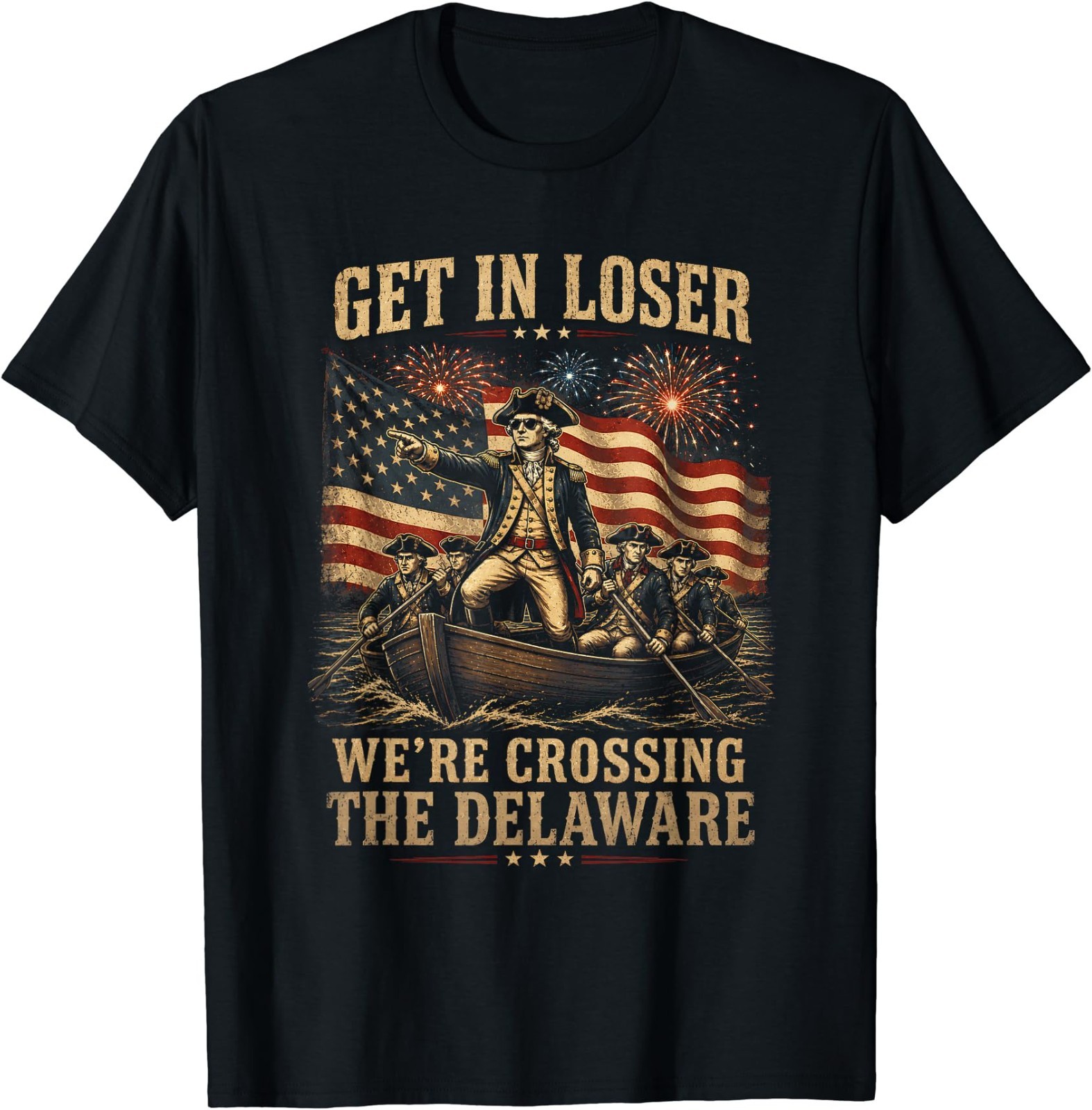 Get in Loser We’re Crossing The Delaware 4th of July 250Th T-Shirt