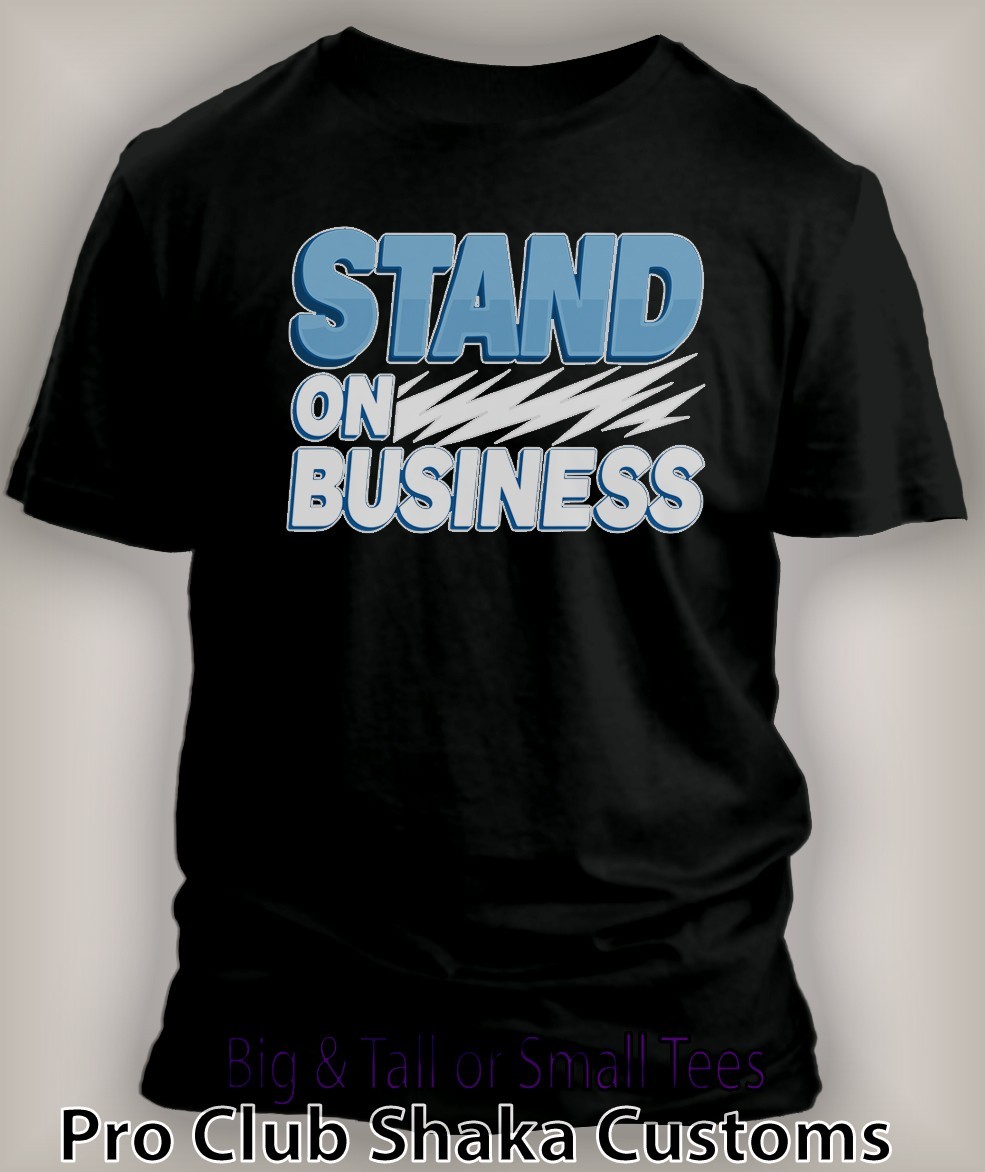 Men”s Stand on Business Tee Shirt Graphic Big Tall Small Pro Club Shaka tshirt
