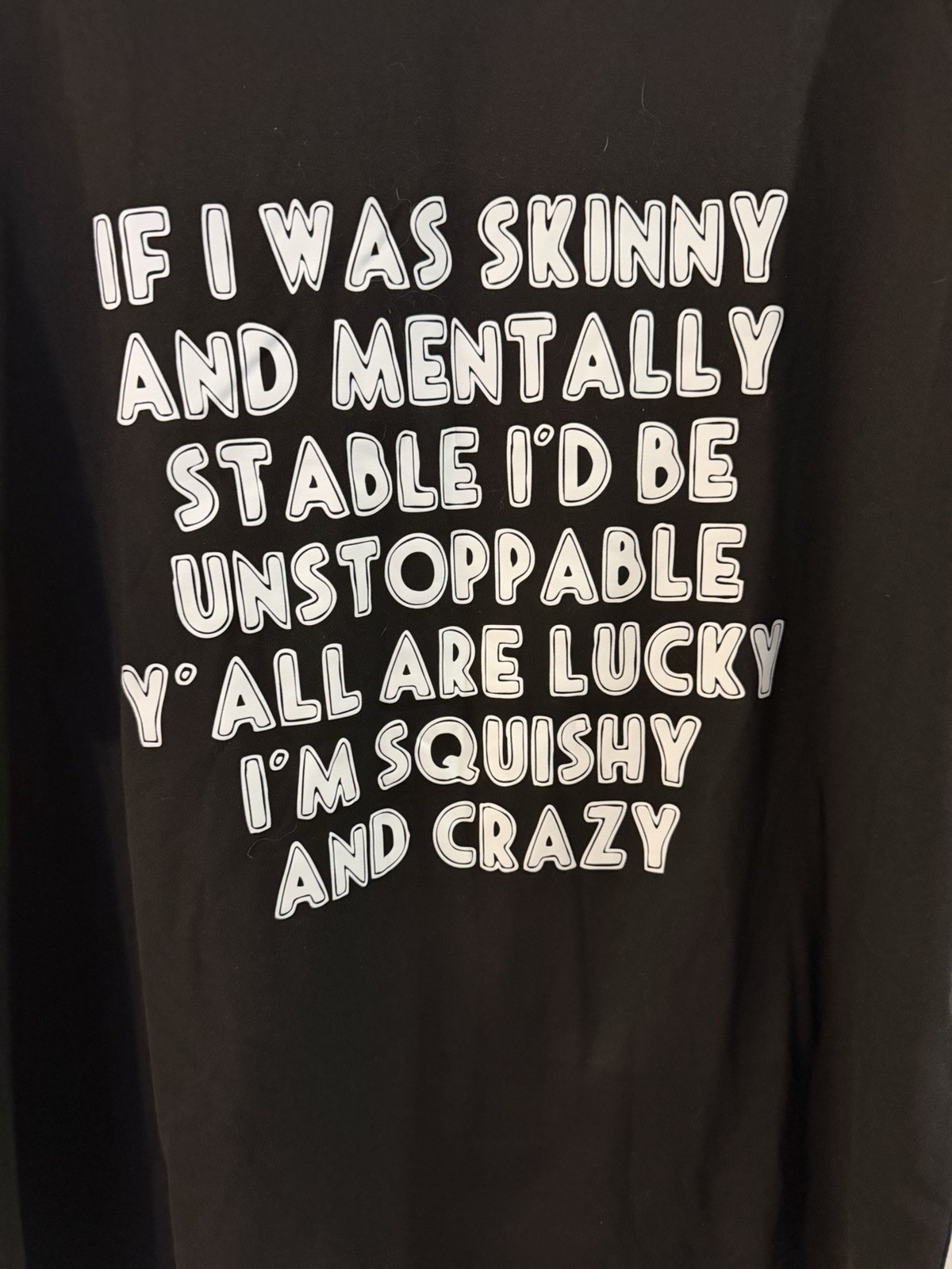 Women’s T-Shirt If I Was Skinny and Mentally Stable I’d Be Unstoppable
