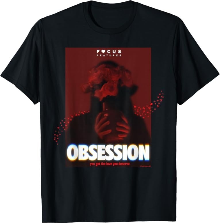Obsession You Get The Love You Deserve T-Shirt