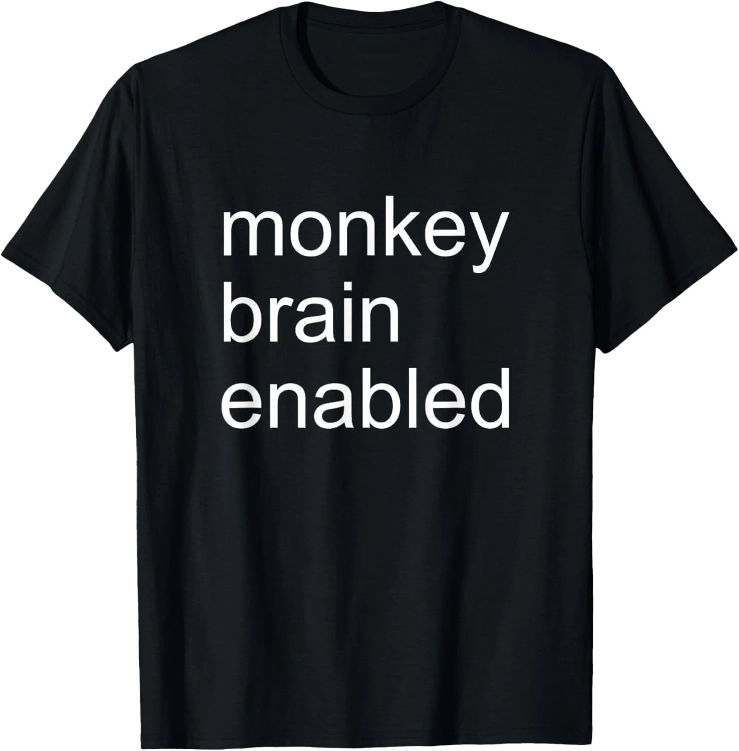 Monkey Brain Enabled Quote Size S – 5XL Gift For Friends