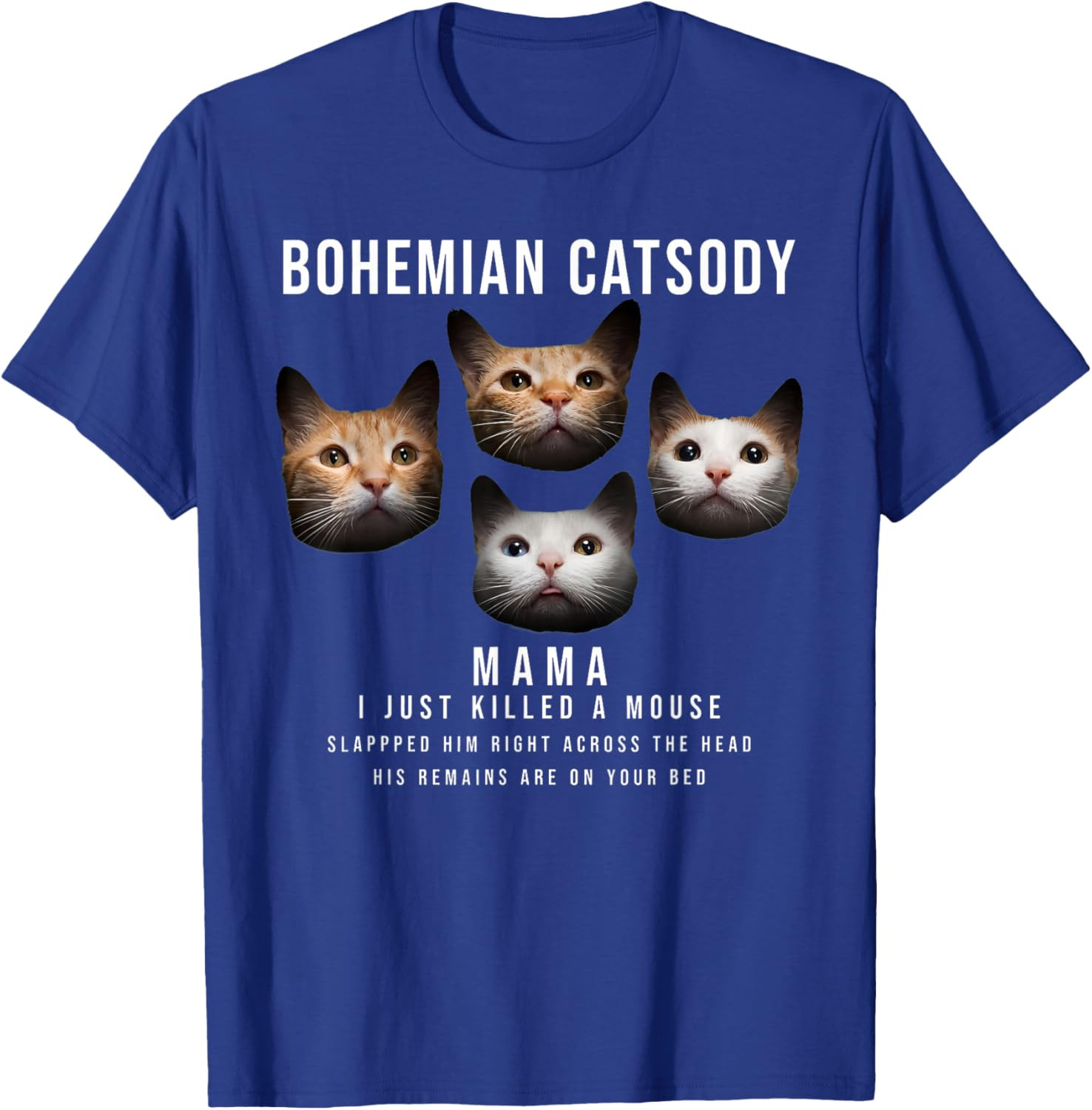Bohemian Catsody Mama I Just Killed A Mouse Cat Parody T-Shirt