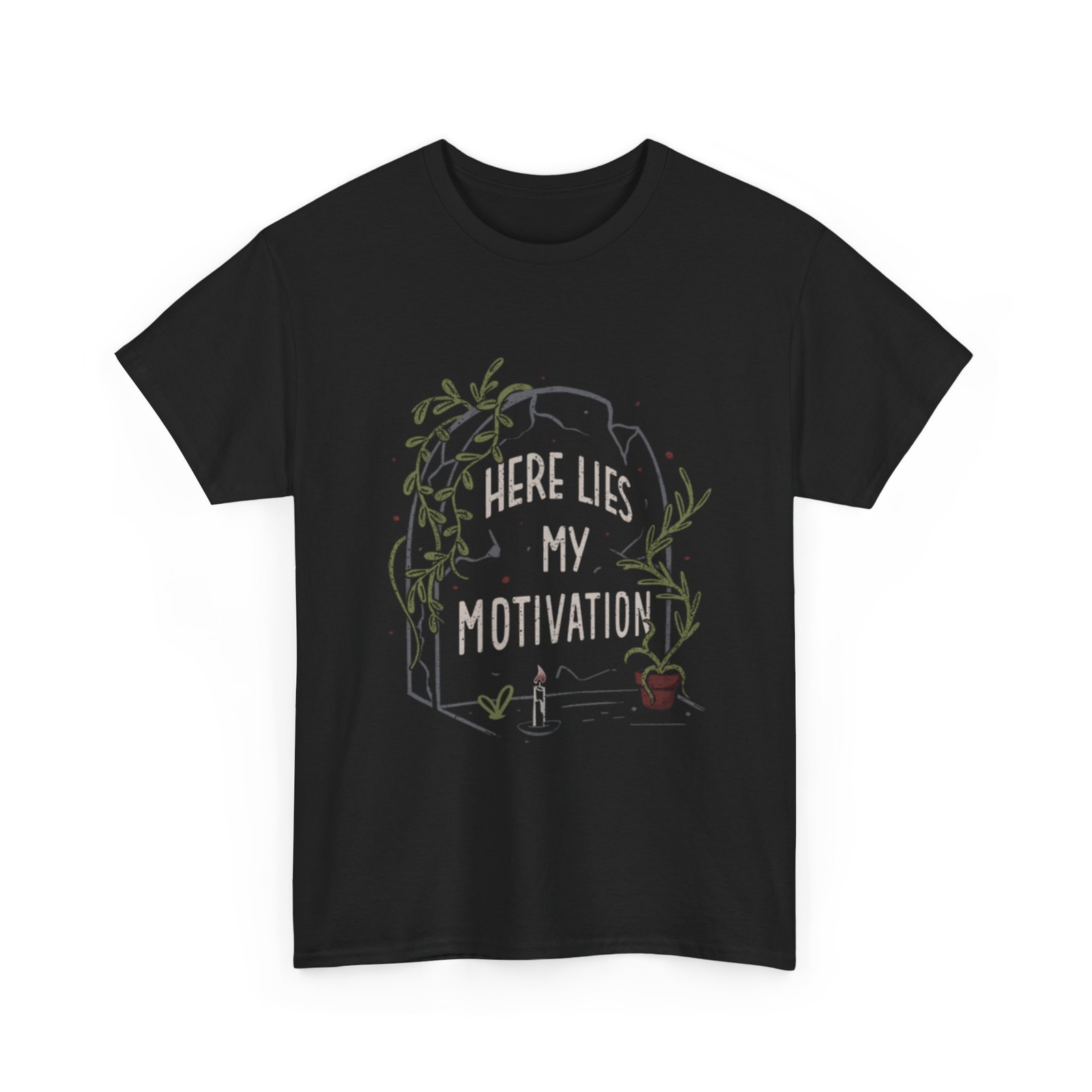 Here lies my motivation! T-Shirt