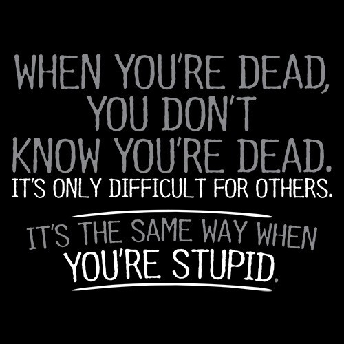 When You Are Dead Difficult For Sarcastic Humor Graphic Novelty Funny T Shirt