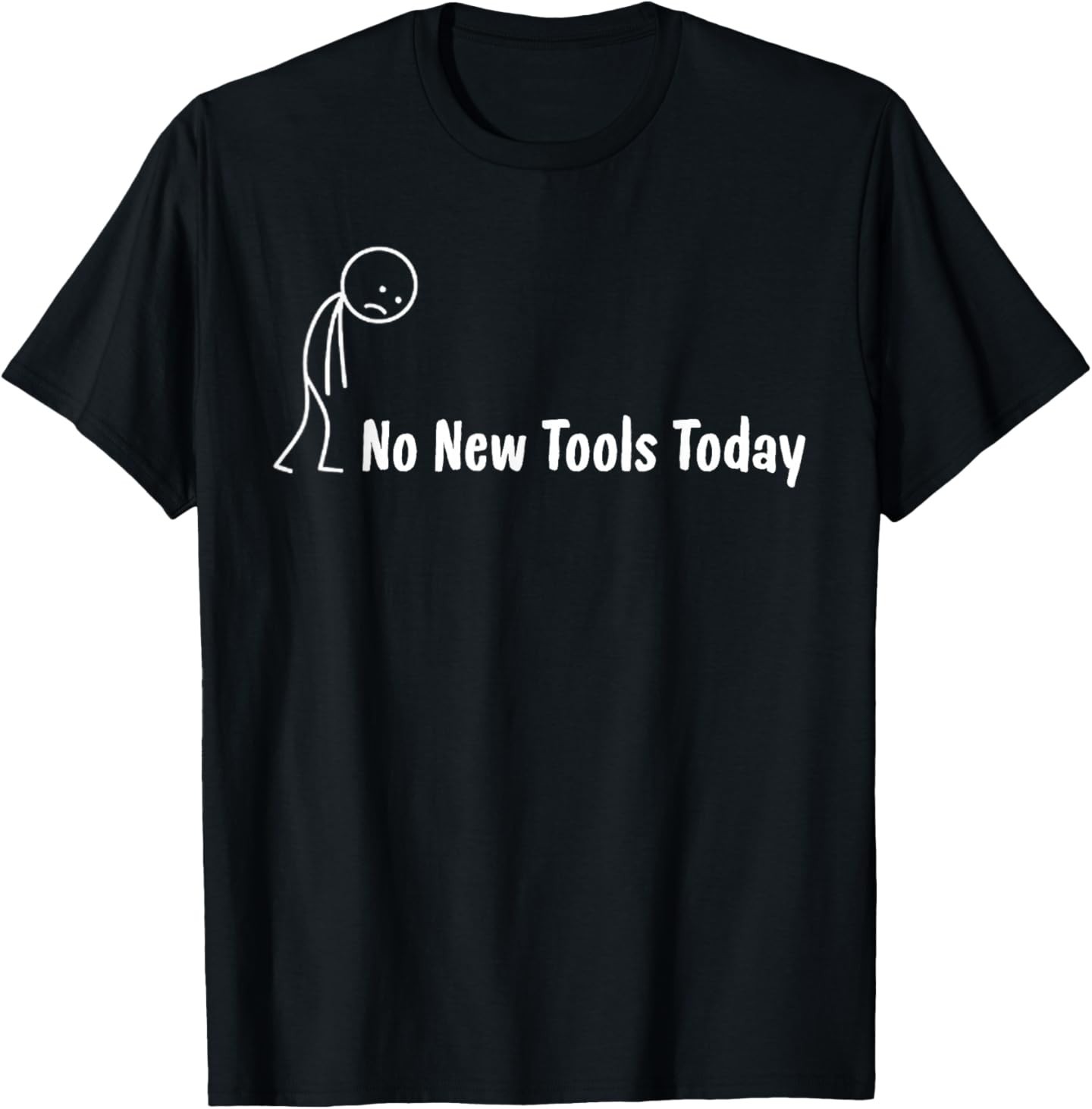 No New Tools Today T-Shirt